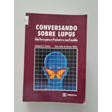 Livro, Conversando Sobre Lupus, Um Livro Para O Paciente E Sua Família, Cristiano A.f. Zerbini, Tania Salles De Alencar