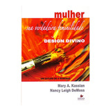 Livro: Mulher Design Divino | Mary A. Kassian E Nancy Leigh
