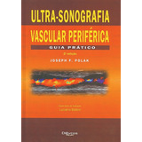 Livro: Ultra-sonografia Vascular Periférica - Guia Prático