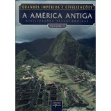 Livro 02   A América Antiga   Grandes Impérios E Civilizações      1997 