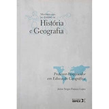 Livro 04 Professor pesquisador Em Educação Geográfica Coleção Mitologia Do Ensino De História E Geografia Lopes Jaime Sergio Frajuca 2010 