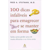 Livro 100 Dicas Infalíveis Para Emagrecer E Se Manter Em Forma - Fred A. Stutman [2010]