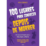 Livro 100 Lugares Para Conhecer Depois De Morrer