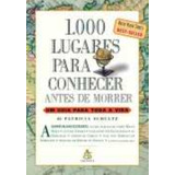 Livro 1000 Lugares Para Conhecer Antes De Morrer Um Guia Para Toda Vida Patricia Schultz 2006 