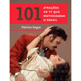 Livro 101 Atrações De Tv Que Sintonizaram O Brasil