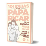 Livro 101 Ideias De Como Paparicar Sua Esposa E Fortalecer Seu Lar David Merkh