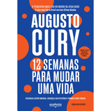 Livro 12 Semanas Para Mudar Uma Vida Augusto Cury