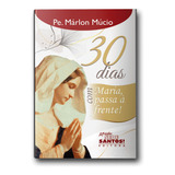 Livro 30 Dias Com Maria Passa À Frente Pe Márlon Múcio