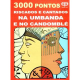 Livro 3000 Pontos Riscados E Cantados Na Umbanda E No Candomblé Mendonça Nilton 0 