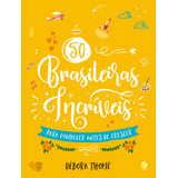 Livro 50 Brasileiras Incríveis Para Conhecer Antes De Cresc
