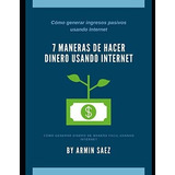 Livro 7 Maneiras De Ganhar Dinheiro Usando A Internet Como