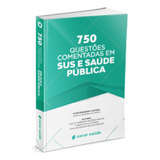 Livro 750 Questões Comentadas Em Sus E Saúde Pública