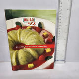 Livro 90 Anos De História E Receitas - Editora União L.a.4