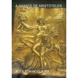 Livro A Amante De Aristóteles