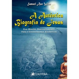Livro A Autêntica Biografia De Jesus Sua Missão, Reencarnações, Vida E Ensinamentos Esotéricos ( Lacrado)
