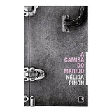 Livro A Camisa Do Marido Nélida Piñon 2014