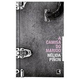 Livro A Camisa Do Marido Piñon Nélida