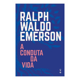 Livro A Conduta Da Vida Por Ralph Waldo Emerson 1 Edição 2024 Português Editora Temporalis