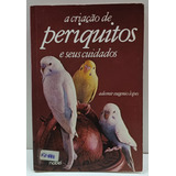 Livro A Criação De Periquitos E Seus Cuidados