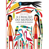 Livro A Criação Do Mundo E Outras Lendas Da Amazônia