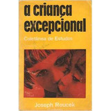Livro A Criança Excepcional - Joseph Roucek [1980]