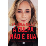 Livro A Culpa Não É Sua Supere O Passado Depressão Desanimo Mulher Fé Cristã  Supere O Passado E Descubra Seu Valor  De Fabiola Melo  Editora Mundo Cristão  Capa Mole  Edição 1 Em Português  2019