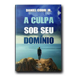Livro A Culpa Sob Seu Domínio Daniel Godri Jr De Católico Editora Canção Nova Em Português
