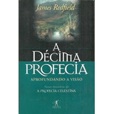Livro A Décima Profecia: Aprofundando A Visão - Nvas Aventuras De A Profecia Celestina - James Redfield [1996]