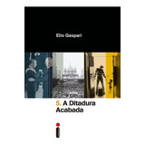 Livro A Ditadura Acabada Elio Gaspari Intrínseca
