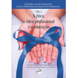 Livro A Ética A Ética Profissional E A Educação Coleção Laços E Enlaces Macedo Sheyla Maria Fontenele