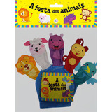Livro A Festa Dos Animais Fantoche Dedoche
