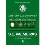 Livro A História Das Camisas Da S E Palmeiras Brochura