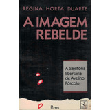 Livro A Imagem Rebelde - Regina Horta Duarte - 133 Paginas