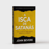 Livro A Isca De Satanás - John Bevere - Editora Lan - Edilan