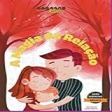 Livro A Magia Da Relação - Educação Pais - Filhos