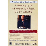 Livro A Nova Dieta Revolucionária Do Dr. Atkins - Robert C. Atkins [2001]