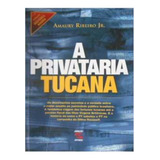Livro A Privataria Tucana - Amaury Ribeiro Jr. [2011]