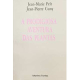 Livro A Prodigiosa Aventura Das Plantas Jean marie Pelt Jean pierre Cuny 1987 