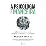 Livro A Psicologia Financeira: Lições Atemporais Sobre Fortuna, Ganância E Felicidade, De Housel, Morgan. Editora Harpercollins Brasil, Capa Mole Em Português, 2021