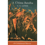 Livro A Última Batalha De C s lewis martins Fontes sp 2003 tradução Silêda Steuernagel