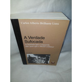 Livro A Verdade Sufocada A História Que A Esquerda Não Quer Que O Brasil Conheça Carlos Alberto Brilhante Ustra 8a Edição 