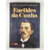 Livro A Vida Dos Grandes Brasileiros 11 Euclides Da Cunha Edições Istoé D2