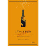 Livro A Viúva Clicquot A História De Um Império Do Champanhe E Da Mulher Que O Construiu De Mazzeo Tilar J Editorial Editora Rocco Capa Mole Em Português 2009