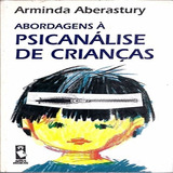 Livro Abordagens A Psicanálise De Crianças Arminda Aberastury 1996