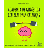 Livro Academia De Ginástica Cerebral Para Crianças
