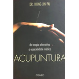 Livro Acupuntura De Terapia Alternativa A Especialidade Médica Dr Hong Jin Pai