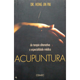 Livro Acupuntura De Terapia Alternativa A Especialidade Médica Pai Hong Jin 2005 
