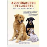 Livro Adestramento Inteligente Com Amor Humor E Bom Senso Alexandre Rossi 1999
