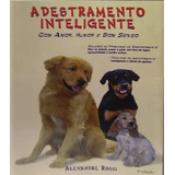 Livro Adestramento Inteligente Com Amor Humor E Bom Senso Alexandre Rossi 1999