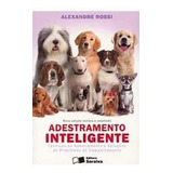 Livro Adestramento Inteligente Tecnicas De Adestramento E Soluções De Problemas De Comportamento Alexandre Rossi 2009